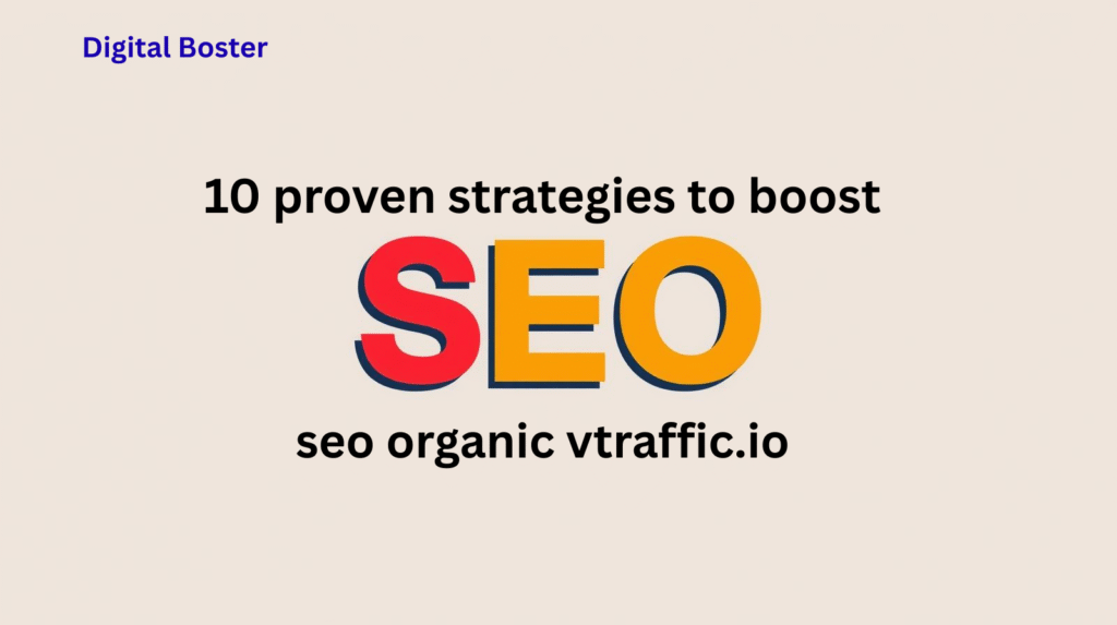 10 proven strategies to boost seo organic vtraffic.io