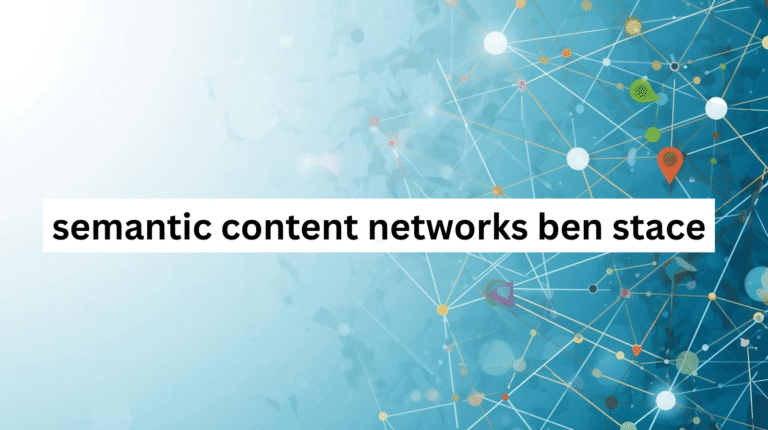 semantic content networks ben stace